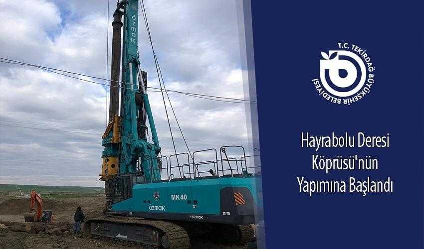 HAYRABOLU DERESİ K&Ouml;PR&Uuml;S&Uuml;'N&Uuml;N YAPIMINA BAŞLANDI