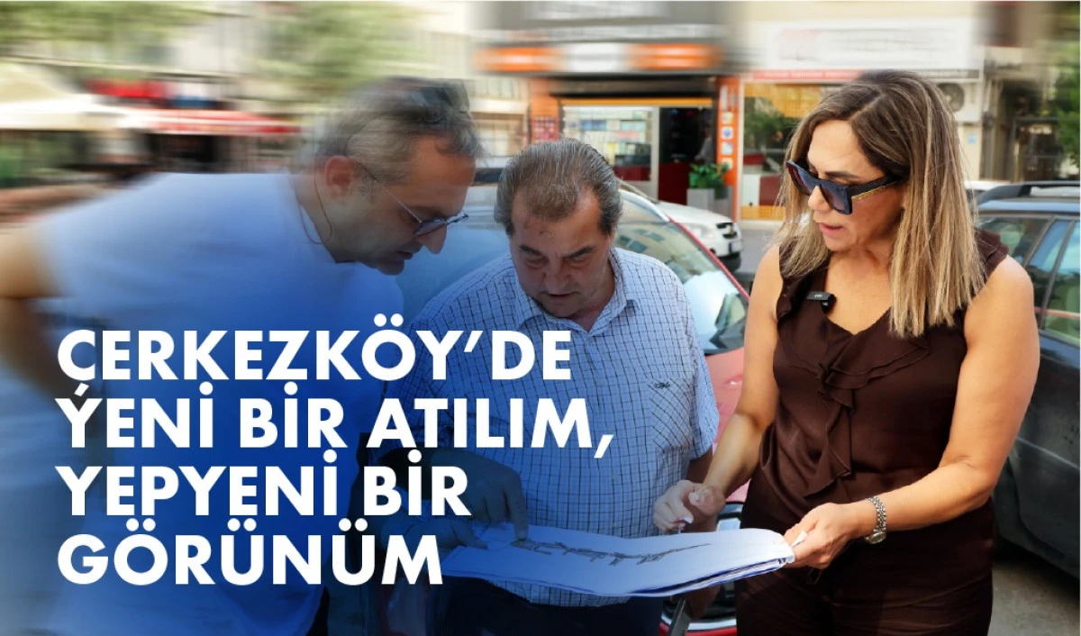 &Ccedil;ERKEZK&Ouml;Y&rsquo;&Uuml;N &Ccedil;EHRESİNİ DEĞİŞTİRECEK HAMLE