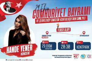 KURULUŞ VE KURTULUŞ COŞKUSU, HANDE YENER KONSERİ İLE TA&Ccedil;LANACAK