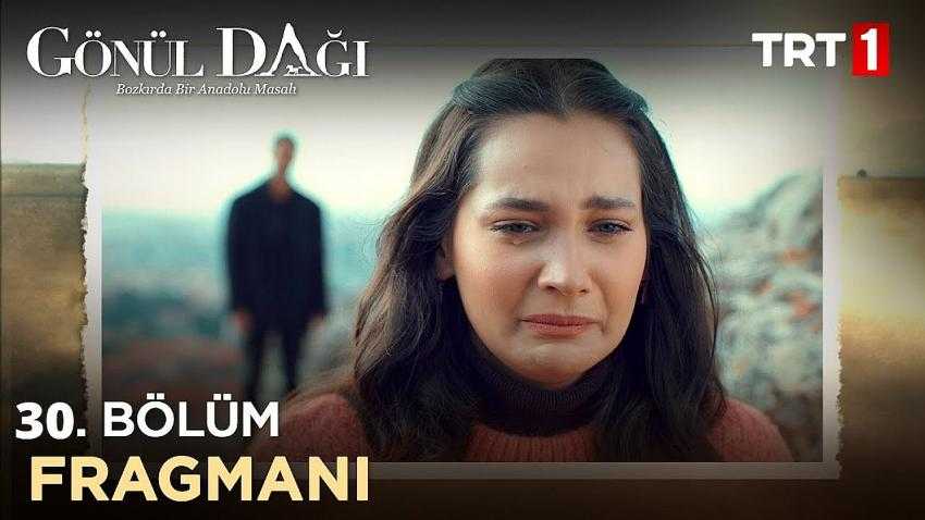 G&ouml;n&uuml;l Dağı 30.B&ouml;l&uuml;m Fragmanı (Sezon Finali)