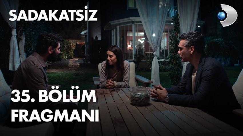 Sadakatsiz 35.B&ouml;l&uuml;m Fragmanı