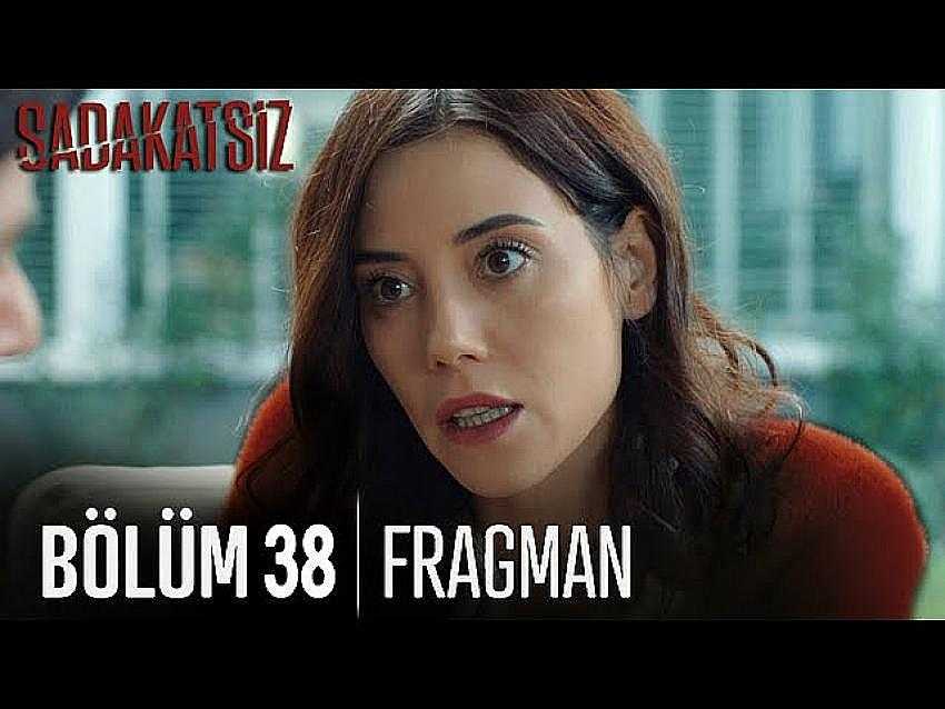 Sadakatsiz 38. B&ouml;l&uuml;m Fragmanı
