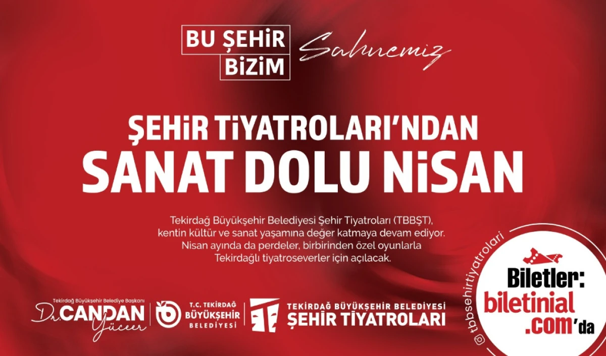 TEKİRDAĞ B&Uuml;Y&Uuml;KŞEHİR BELEDİYESİ ŞEHİR TİYATROLARI&rsquo;NDAN SANAT DOLU NİSAN